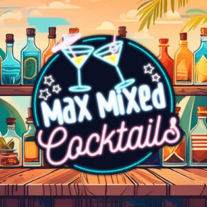 Max Mixed Cocktails